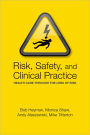 Risk, Safety and Clinical Practice: Healthcare through the lens of risk