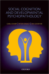 Title: Social Cognition and Developmental Psychopathology, Author: Carla Sharp