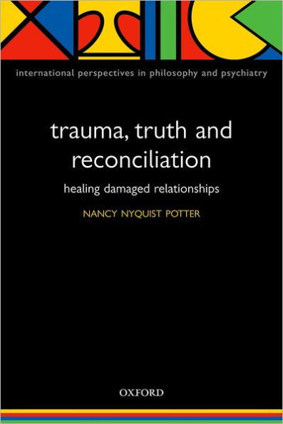 Trauma, Truth and Reconciliation: Healing Damaged Relationships