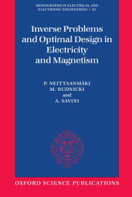 Title: Inverse Problems and Optimal Design in Electricity and Magnetism, Author: P. Neittaanmïki