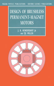 Title: Design of Brushless Permanent-Magnet Motors, Author: J. R. Hendershot