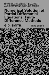Title: Numerical Solution of Partial Differential Equations: Finite Difference Methods / Edition 3, Author: G. D. Smith