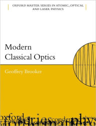 Title: Modern Classical Optics / Edition 1, Author: Geoffrey Brooker