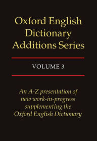 Title: Oxford English Dictionary Additions Series: An A-Z Presentation of new work-in-progress supplementing the English Dictionary / Edition 1, Author: Michael Proffitt