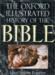 Title: The Oxford Illustrated History of the Bible / Edition 1, Author: John Rogerson