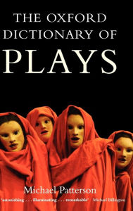 Title: The Oxford Dictionary of Plays, Author: Michael Patterson
