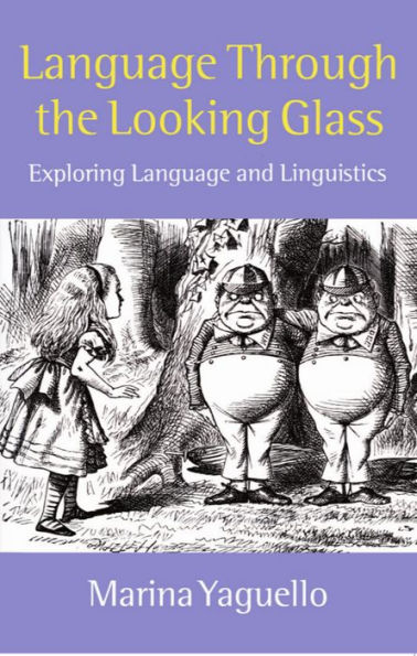 Language through the Looking Glass: Exploring Language and Linguistics / Edition 1