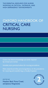 Title: Oxford Handbook of Critical Care Nursing / Edition 2, Author: Fiona Creed