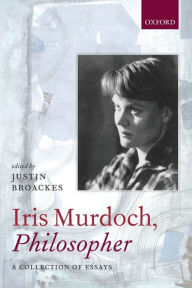 Title: Iris Murdoch, Philosopher, Author: Justin Broackes