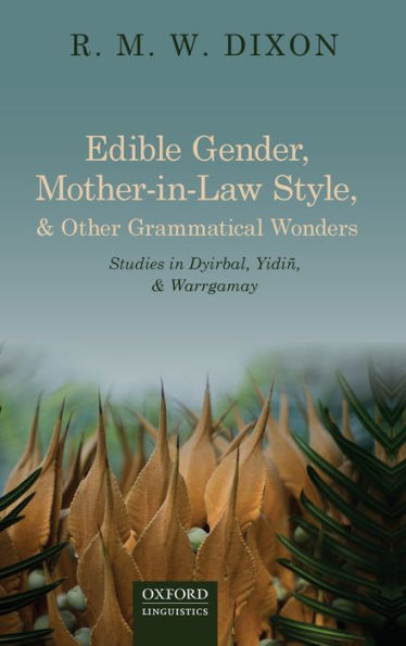 Edible Gender, Mother-in-Law Style, and Other Grammatical Wonders: Studies in Dyirbal, Yidin, and Warrgamay