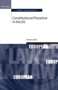 Title: Constitutional Pluralism in the EU, Author: Klemen Jaklic