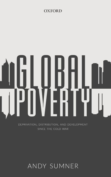 Global Poverty: Deprivation, Distribution, and Development Since the Cold War