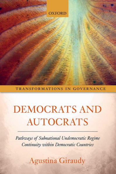 Democrats and Autocrats: Pathways of Subnational Undemocratic Regime Continuity within Democratic Countries