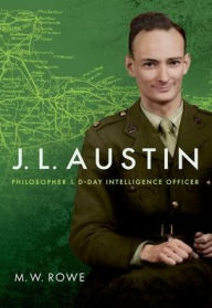 Free ebook download for mobile phone J. L. Austin: Philosopher and D-Day Intelligence Officer (English literature) 9780198707585 ePub DJVU RTF by M. W. Rowe