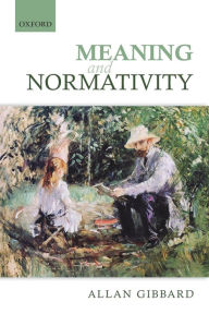 Title: Meaning and Normativity, Author: Allan Gibbard