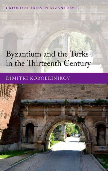 Byzantium and the Turks in the Thirteenth Century