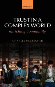 Title: Trust in a Complex World: Enriching Community, Author: Charles Heckscher