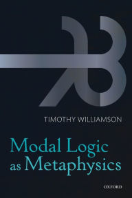 Title: Modal Logic as Metaphysics, Author: Timothy Williamson