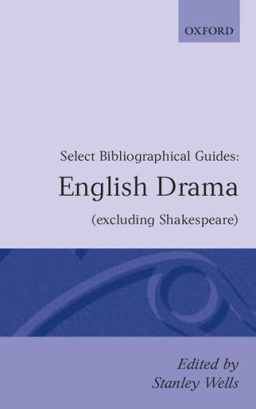 English Drama Excluding Shakespeare: Select Bibliographical Guides