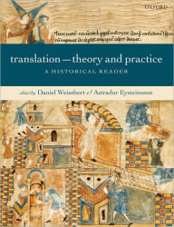 Title: Translation: Theory and Practice: A Historical Reader / Edition 1, Author: Daniel Weissbort