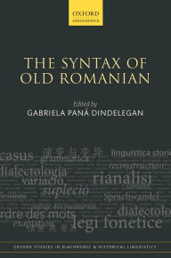 Title: The Syntax of Old Romanian, Author: Gabriela Pana Dindelegan