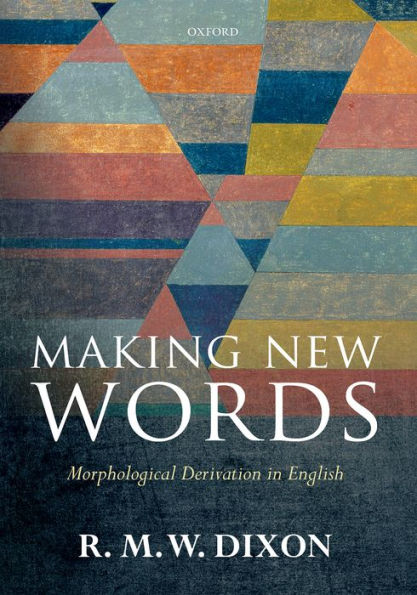 Making New Words: Morphological Derivation in English