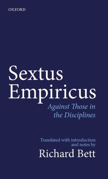 Sextus Empiricus: Against Those in the Disciplines: Translated with introduction and notes