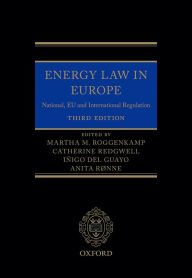 Title: Energy Law in Europe: National, EU and International Regulation / Edition 3, Author: Martha Roggenkamp