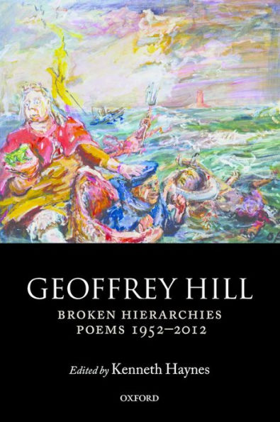 Broken Hierarchies: Poems 1952-2012