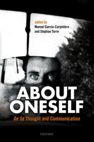 Title: About Oneself: De Se Thought and Communication, Author: Manuel Garcia-Carpintero