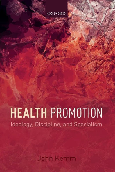 Health Promotion: Ideology, Discipline, and Specialism