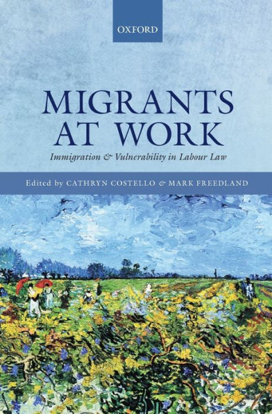 Migrants at Work: Immigration and Vulnerability Labour Law