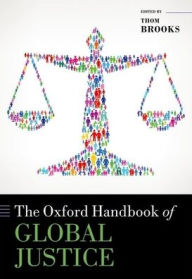 Title: The Oxford Handbook of Global Justice, Author: Thom Brooks