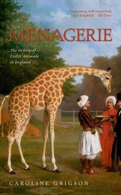 Menagerie: The History of Exotic Animals England