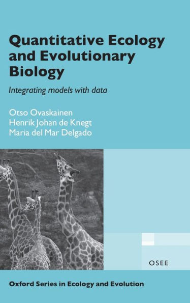 Quantitative Ecology and Evolutionary Biology: Integrating models with data