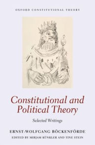 Title: Constitutional and Political Theory: Selected Writings, Author: Ernst-Wolfgang Böckenförde