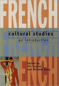 Title: French Cultural Studies: An Introduction / Edition 1, Author: Jill Forbes