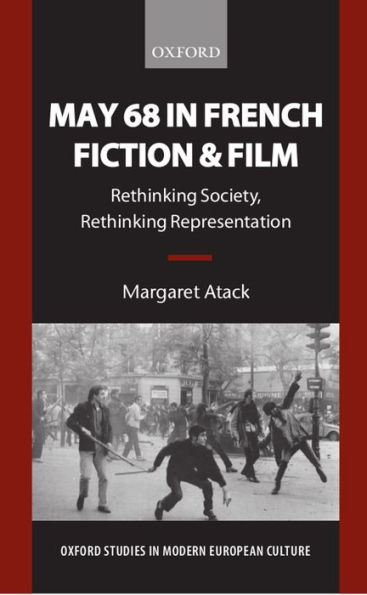 May 68 in French Fiction and Film: Rethinking Society, Rethinking Representation