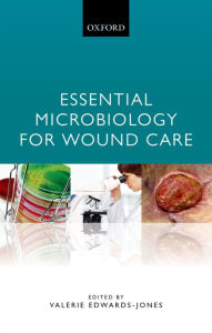 Title: Essential Microbiology for Wound Care, Author: Valerie Edwards-Jones