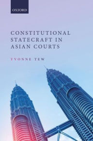 Title: Constitutional Statecraft in Asian Courts, Author: Yvonne Tew