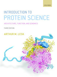 Title: Introduction to Protein Science: Architecture, Function, and Genomics / Edition 3, Author: Arthur Lesk