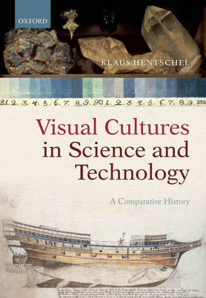 Visual Cultures in Science and Technology: A Comparative History