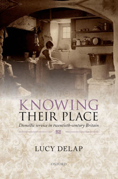 Knowing Their Place: Domestic Service Twentieth Century Britain