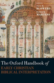 Title: The Oxford Handbook of Early Christian Biblical Interpretation, Author: Paul M. Blowers