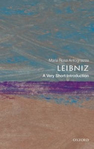 Title: Leibniz: A Very Short Introduction, Author: Maria Rosa Antognazza