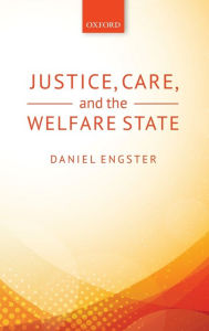 Title: Justice, Care, and the Welfare State, Author: Daniel Engster