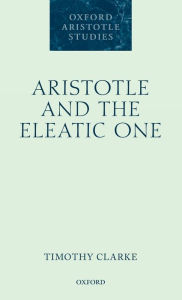Title: Aristotle and the Eleatic One, Author: Timothy Clarke