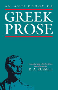 Title: An Anthology of Greek Prose / Edition 1, Author: D. A. Russell