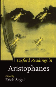 Title: Oxford Readings in Aristophanes / Edition 1, Author: Erich Segal