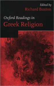Title: Oxford Readings in Greek Religion / Edition 1, Author: Richard Buxton